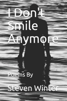 I Don't Smile Anymore: Poems By B08TYTXCWV Book Cover