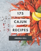 175 Cajun Recipes: An Inspiring Cajun Cookbook for You B08CWBFB8F Book Cover