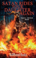 Satan Rides Your Daughter Again 1966296010 Book Cover