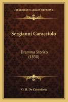 Sergianni Caracciolo: Dramma Storico (1830) 1286339952 Book Cover