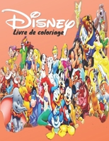 Disney Livre de coloriage: Les dernières images de haute qualité de DISNEY pour les adultes et les enfants (French Edition) B08K4K2JRX Book Cover