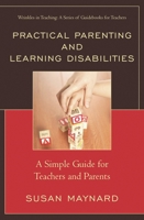 Practical Parenting and Learning Disabilities: A Simple Guide for Teachers and Parents 147581044X Book Cover
