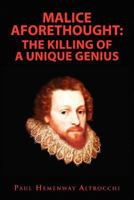 Malice Aforethought: the Killing of a Unique Genius 1450017665 Book Cover