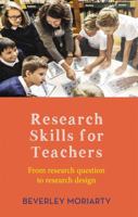 Research Skills for Teachers: From Research Question to Research Design 0367719231 Book Cover