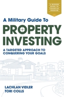 A Military Guide to Property Investing: A targeted approach to conquering your goals 1922611069 Book Cover