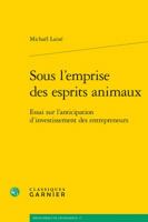 Sous l'Emprise Des Esprits Animaux: Essai Sur l'Anticipation d'Investissement Des Entrepreneurs 240607806X Book Cover