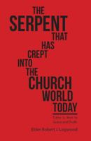 The Serpent That Has Crept Into the Church World Today: Tithe Is Not in Grace and Truth 1512760390 Book Cover