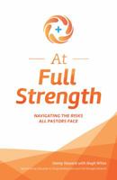 At Full Strength: Navigating the Risks All Pastors Face 1632573229 Book Cover