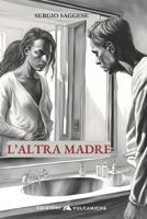 L'Altra madre: Sergio Saggese (Narrativa contemporanea) (Italian Edition) B0DPJW8H5M Book Cover