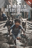La batalla de los perros: Crónicas de la 69B (Spanish Edition) B0DQXYDZ3P Book Cover