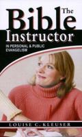 The Bible instructor: In personal and public evangelism 157258517X Book Cover