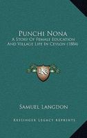 Punchi Nona: A Story Of Female Education And Village Life In Ceylon 1019113871 Book Cover
