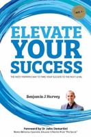 Elevate Your Success: The Most Inspiring Way to Take Your Success to the Next Level 1925471039 Book Cover