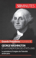 George Washington et la fondation des États-Unis: Le président à l’origine de l’identité américaine 2806256135 Book Cover