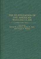 The Re-Education of the American Working Class 0313267855 Book Cover