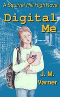 Digital Me (A Squirrel Hill High Novel) 1494445417 Book Cover