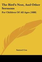 The Bird's Nest: And Other Sermons For Children Of All Ages 1120871581 Book Cover