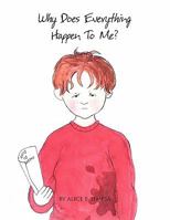 Why Does Everything Happen to Me? 1490780998 Book Cover
