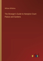 The Stranger's Guide to Hampton Court Palace and Gardens 3385240646 Book Cover