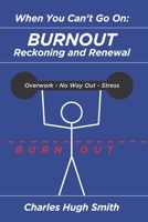When You Can't Go On: Burnout, Reckoning and Renewal B09YDRTLD8 Book Cover