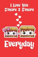 I Love You S'more & S'more Everyday: Funny Camping Valentine's Day Senior Citizen And Married Couple's Composition 6 by 9 Notebook Valentine Card Alternative 1656671778 Book Cover