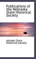 Publications of the Nebraska State Historical Society 1172192731 Book Cover