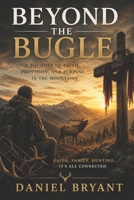 Beyond the Bugle: God Must Be an Elk Hunter B0GZPX7WTM Book Cover