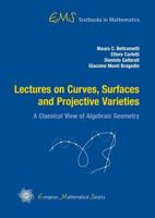 Lectures On Curves, Surfaces And Projective Varieties 3037190647 Book Cover