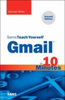 Gmail in 10 Minutes, Sams Teach Yourself 0672338394 Book Cover