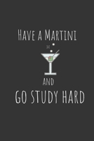Have a martini and go study hard: Funny Small Lined Notebook / Journal (6“ X 9“) For Students 1676131329 Book Cover