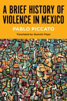A Brief History of Violence in Mexico (Latin America in Translation/en Traducción/em Tradução) 1469689944 Book Cover