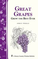 Great Grapes: Grow the Best Ever 0882662287 Book Cover