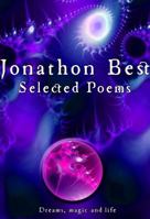 Selected Poems: Jonathon Best: Dreams, magic and life 099535202X Book Cover