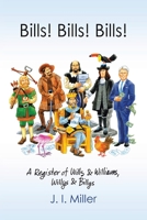 Bills! Bills! Bills!: A Register of Wills & Williams, Willys & Billys 1665541016 Book Cover