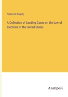 A Collection of Leading Cases on the Law of Elections in the United States 338212260X Book Cover