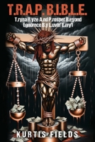 T.R.A.P. B.I.B.L.E.: T.ryna R.yze A.nd P.rosper B.eyond I.gnorance B.y L.uvin' E.rry1 B0BRLVSGL5 Book Cover