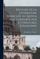 Histoire De La Littérature Française Au Moyen Âge Comparée Aux Littératures Étrangères 1018359176 Book Cover