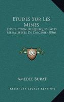 Etudes Sur Les Mines: Description De Quelques Gites Metalliferes De L'Algerie (1846) 116673207X Book Cover