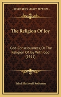 The Religion Of Joy: God-Consciousness, Or The Religion Of Joy With God 1437172318 Book Cover