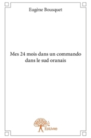 Mes 24 mois dans un commando dans le sud oranais (French Edition) 2332729836 Book Cover