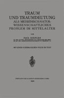 Traum Und Traumdeutung ALS Medizinisch-Naturwissenschaftliches Problem Im Mittelalter 3662318296 Book Cover