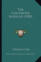 The Chichester Intrigue 110448353X Book Cover