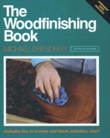The Woodfinishing Book: Includes Key to Brands and Finish Selection Chart 1561580376 Book Cover