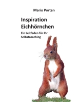 Inspiration Eichh?rnchen: Ein Leitfaden f?r Ihr Selbstcoaching 3754318055 Book Cover