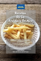 Recetas De La Freidora De Aire: Recetas rápidas y fáciles para principiantes. Sistema de hornos de freidora de aire de Cuisinart para gente ocupada. ... resultados y qué cocinar. (Spanish Edition) 180160746X Book Cover