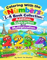 Coloring With the Numbers 1-4 book Collection.: Addition, Subtraction And Multiplication. B08VBS4495 Book Cover