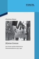 (K)Eine Grenze: Das Private Und Das Politische Im Nationalsozialismus 1933-1940 3110991756 Book Cover