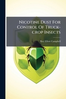 Nicotine Dust For Control Of Truck-crop Insects... 1274610273 Book Cover