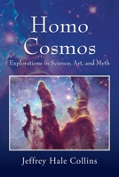 Homo Cosmos: Explorations in Science, Art, and Myth 1977278205 Book Cover