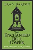 The Enchanted Bell Tower, Book Four: Love Your Neighbor B0C6C15T58 Book Cover
